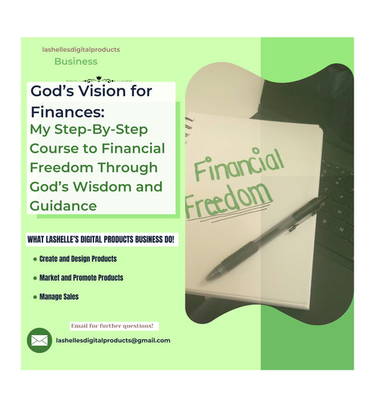 My Step-By-Step Course to Financial Freedom Through God's Wisdom and Guidance